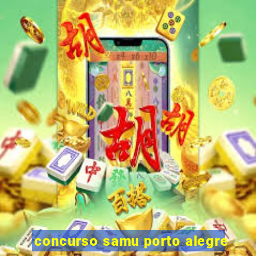 concurso samu porto alegre