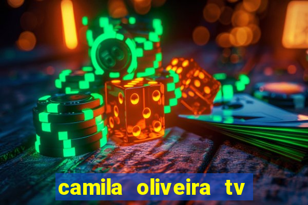 camila oliveira tv bahia idade