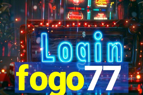 fogo77