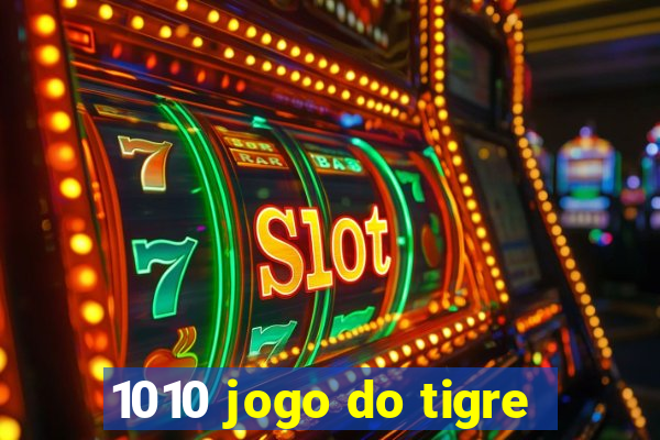 1010 jogo do tigre