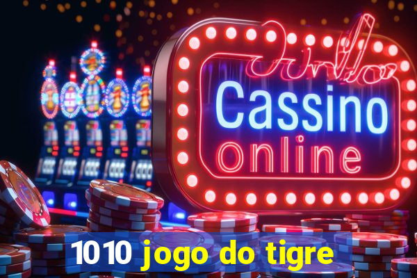 1010 jogo do tigre