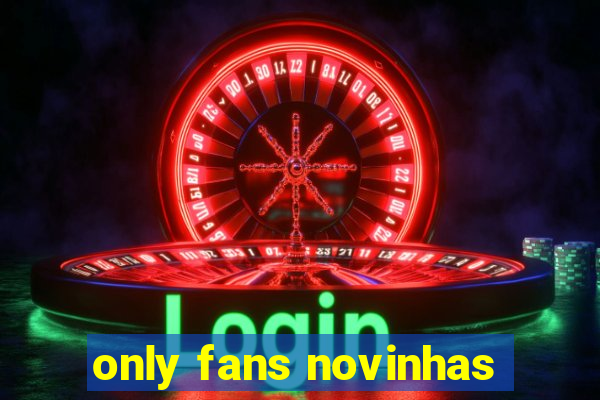 only fans novinhas