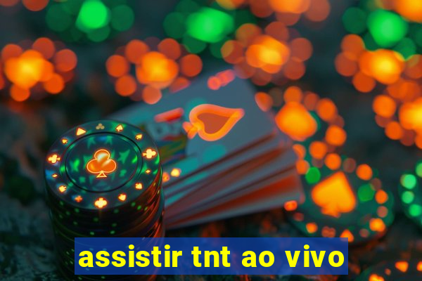 assistir tnt ao vivo