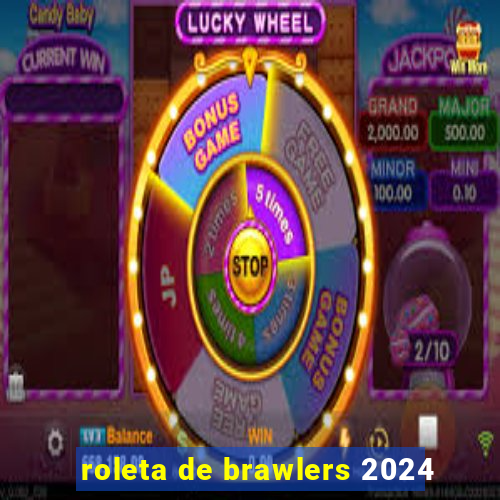 roleta de brawlers 2024