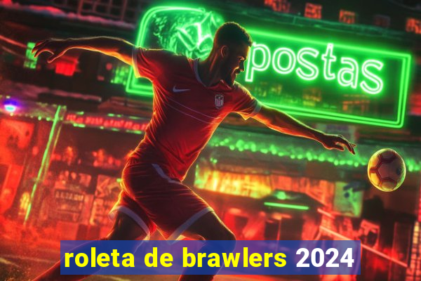 roleta de brawlers 2024