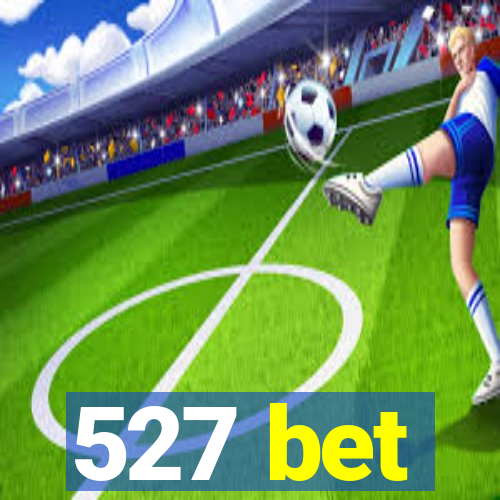 527 bet