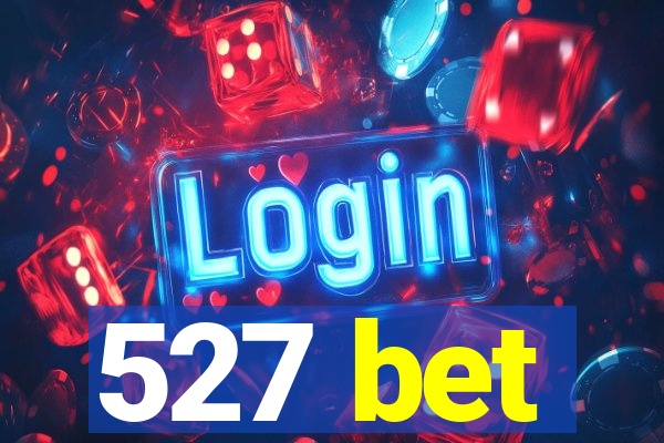 527 bet