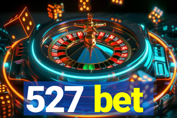 527 bet