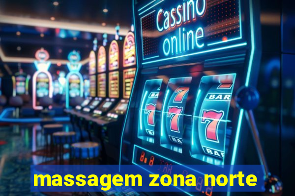 massagem zona norte