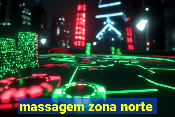 massagem zona norte