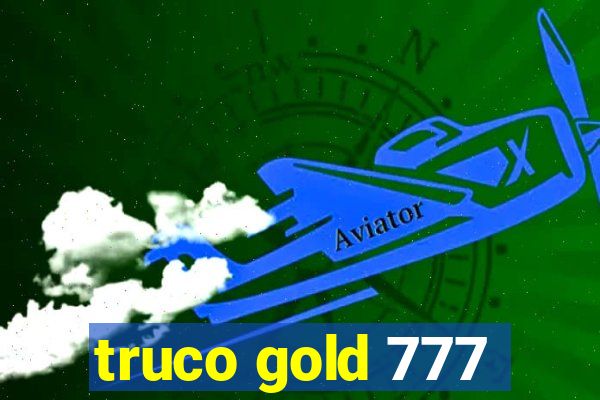 truco gold 777