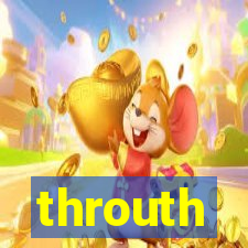 throuth