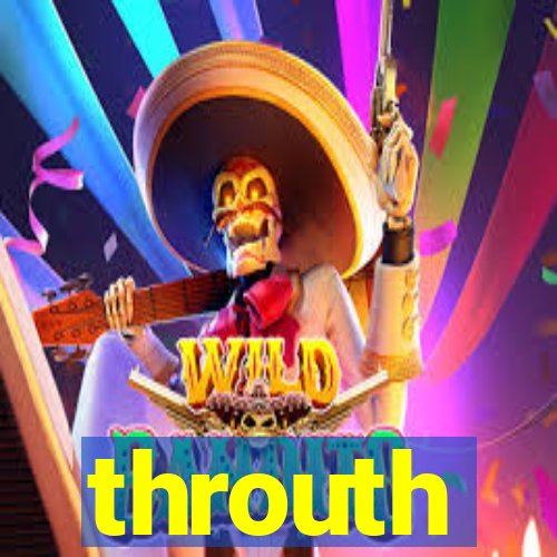 throuth