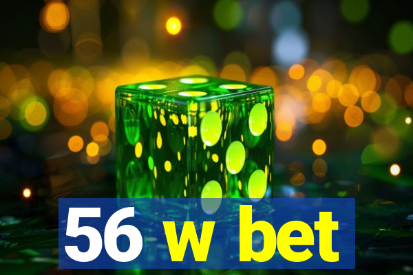 56 w bet