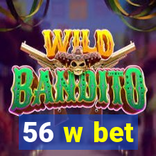 56 w bet