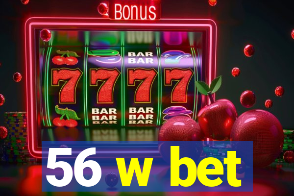 56 w bet