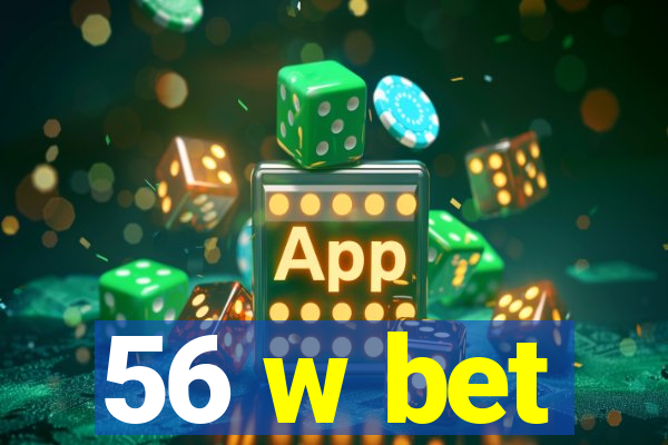 56 w bet