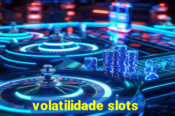 volatilidade slots