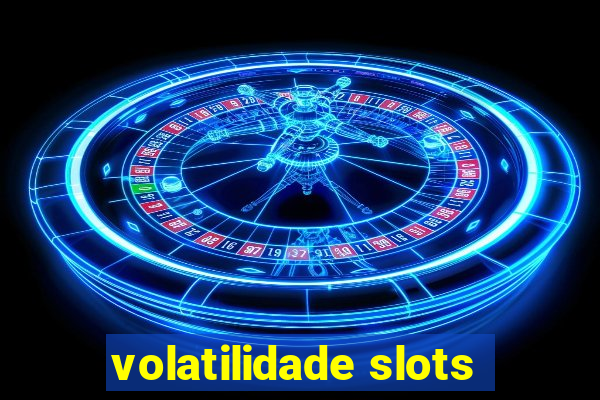 volatilidade slots