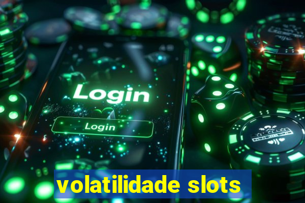 volatilidade slots