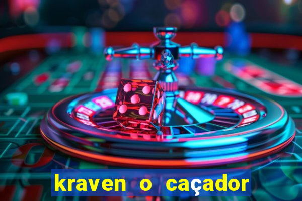 kraven o caçador filme completo dublado