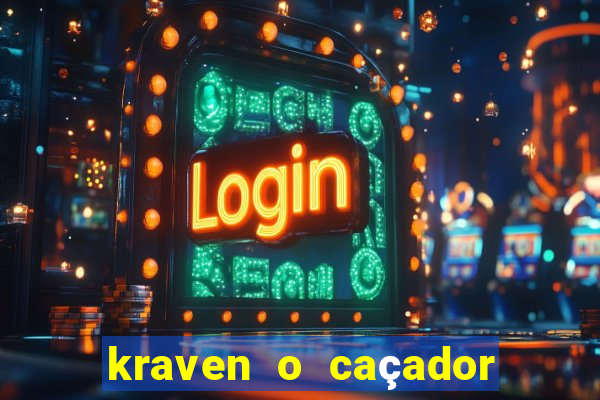 kraven o caçador filme completo dublado