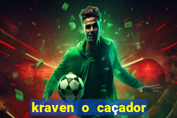 kraven o caçador filme completo dublado