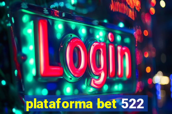 plataforma bet 522