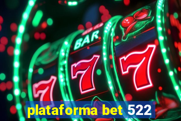 plataforma bet 522