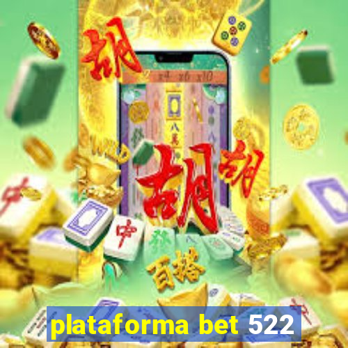 plataforma bet 522