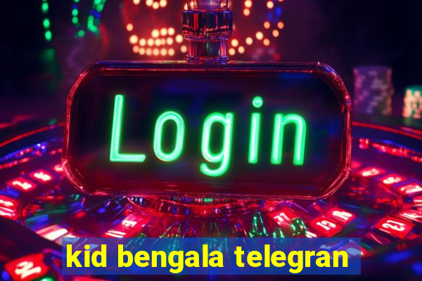 kid bengala telegran