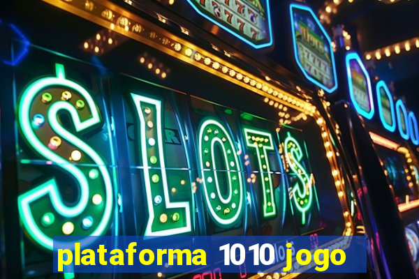 plataforma 1010 jogo