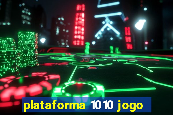 plataforma 1010 jogo