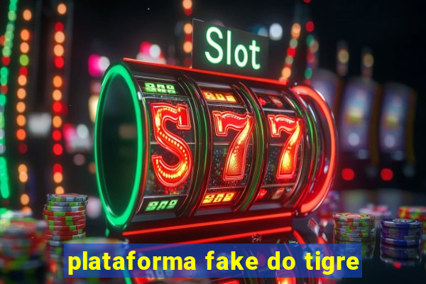 plataforma fake do tigre