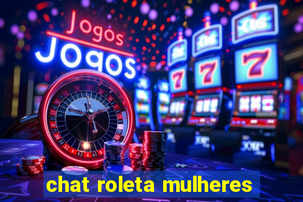 chat roleta mulheres