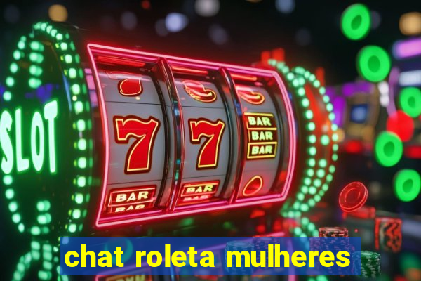 chat roleta mulheres