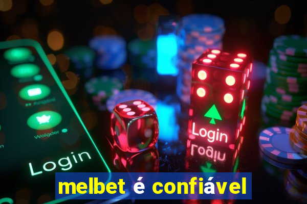 melbet é confiável