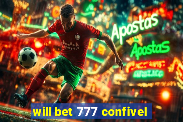 will bet 777 confivel