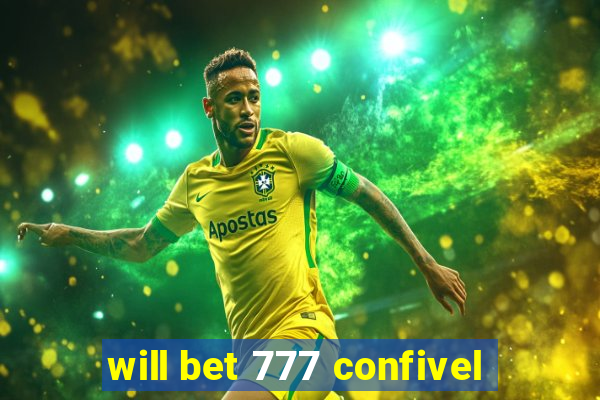 will bet 777 confivel