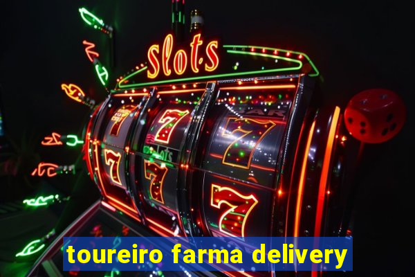 toureiro farma delivery