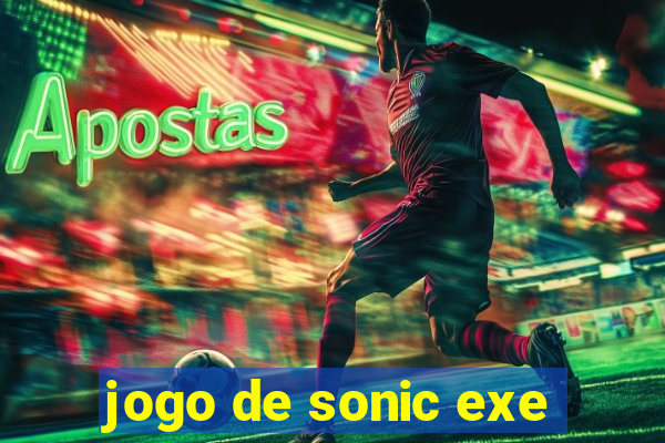 jogo de sonic exe