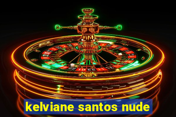 kelviane santos nude