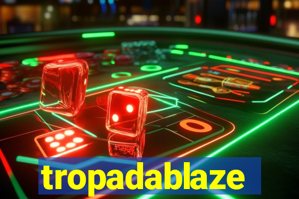 tropadablaze