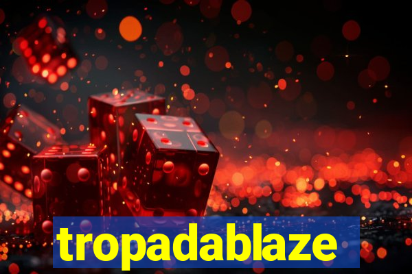 tropadablaze