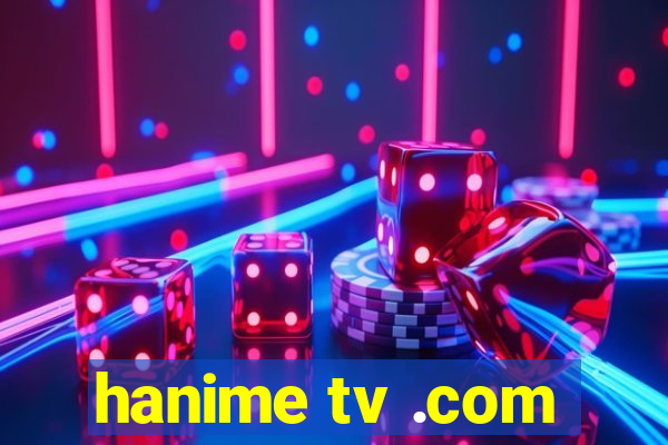 hanime tv .com