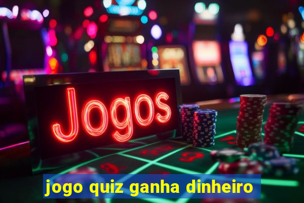 jogo quiz ganha dinheiro