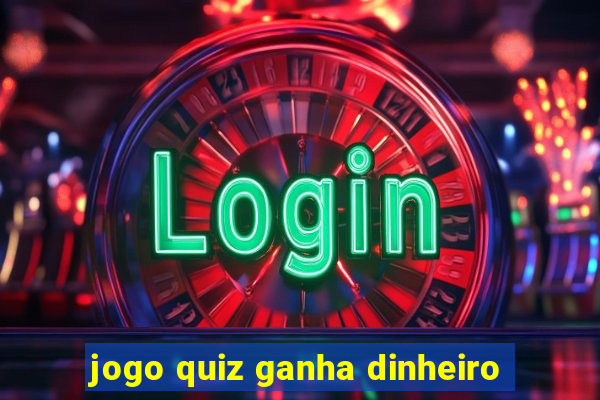 jogo quiz ganha dinheiro