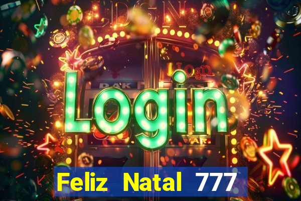 Feliz Natal 777 plataforma login