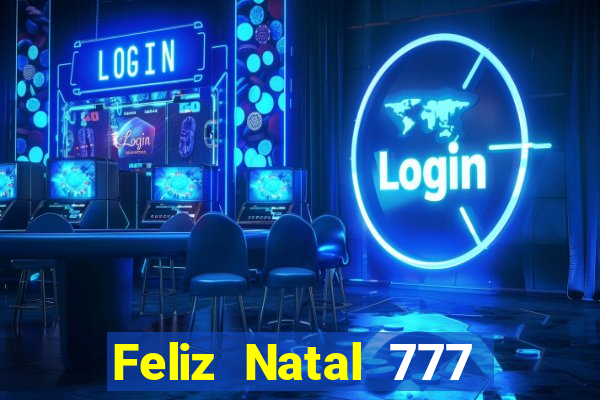 Feliz Natal 777 plataforma login