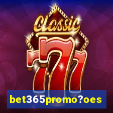 bet365promo?oes